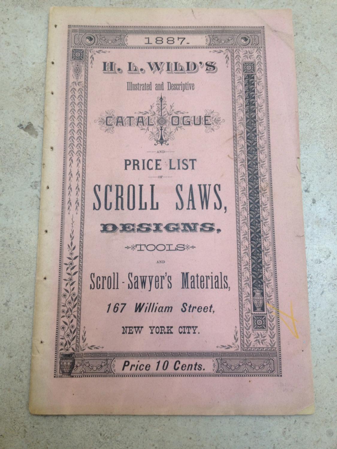 H.L.Wild’s Illustrated and Descriptive Catalogue and Price List of Scroll Saws, designs, tools and Scroll-Sawyer’s Materials, 167 William Street, New
