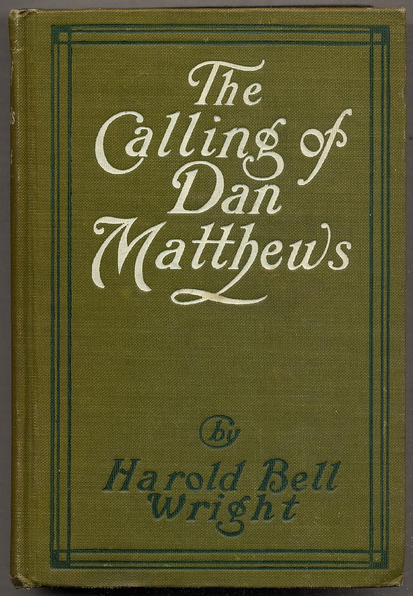 The Calling Of Dan Matthews - WRIGHT, Harold Bell