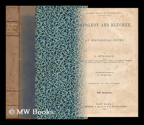 Napoleon and Blucher - an Historical Novel - Muhlbach, L.