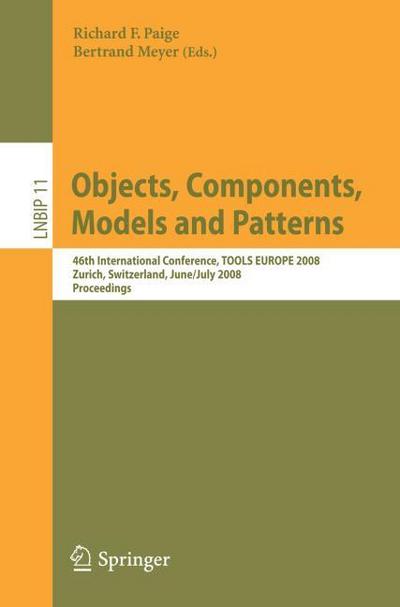 Objects, Components, Models and Patterns : 46th International Conference, TOOLS EUROPE 2008, Zurich, Switzerland, June 30-July 4, 2008, Proceedings - Bertrand Meyer