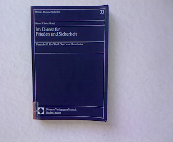 Im Dienst für Frieden und Sicherheit. Festschrift für Wolf Graf von Baudissin. Militär, Rüstung, Sicherheit. Band33. - Lutz, Dieter S. [Hrsg.]