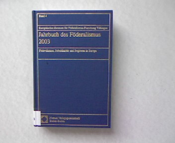 Jahrbuch des Föderalismus 2003. Föderalismus, Subsidiarität und Regionen in Europa. Band 4. - Europäisches Zentrum f. Föderalismus-Forschung Tübingen