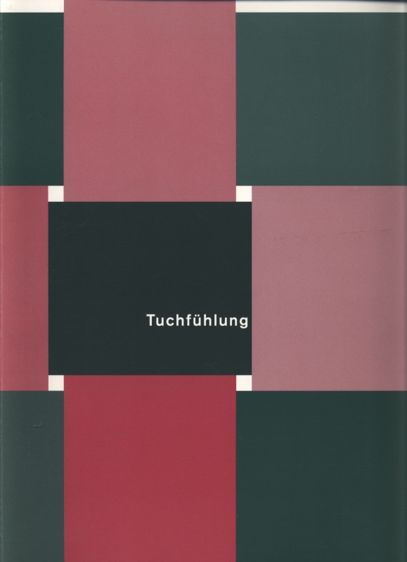 Tuchfühlung: Textilgestaltung. Museum für Gestaltung Zürich, 17.11.93 - 16.1.94. - Frey, Peter [Hrsg.]