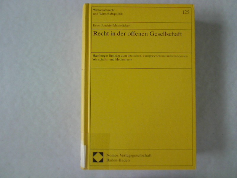 Recht in der offenen Gesellschaft. Hamburger Beiträge zum deutschen, europäischen und internationalen Wirtschafts- und Medienrecht. Band 125 - Mestmäcker, Ernst-Joa