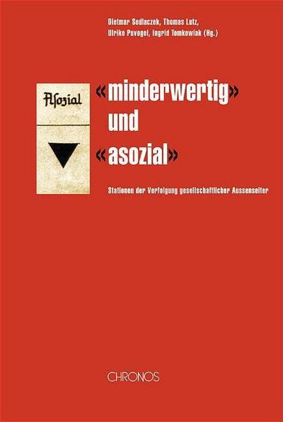 minderwertig» und «asozial» : Stationen der Verfolgung gesellschaftlicher Aussenseiter - Dietmar Sedlaczek