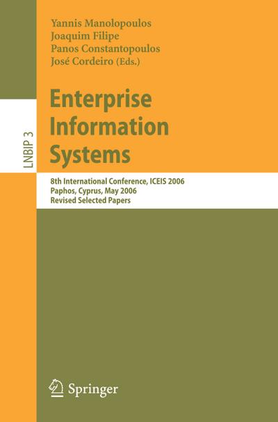 Enterprise Information Systems : 8th International Conference, ICEIS 2006, Paphos, Cyprus, May 23-27, 2006, Revised Selected Papers - José Cordeiro