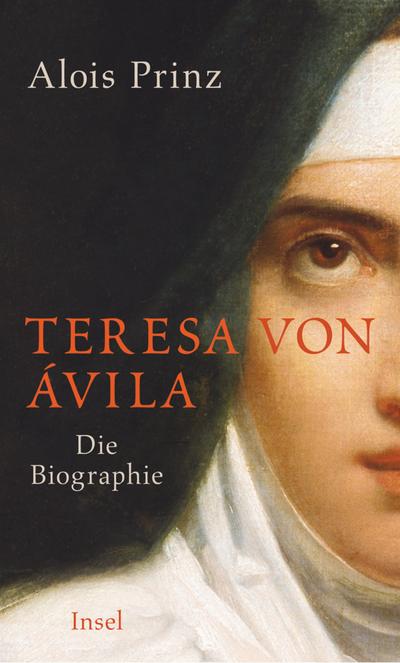 Teresa von Ávila : Die Biographie - Alois Prinz