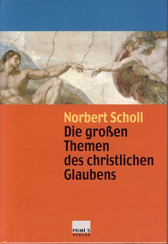 Die großen Themen des christlichen Glaubens. - Scholl, Norbert