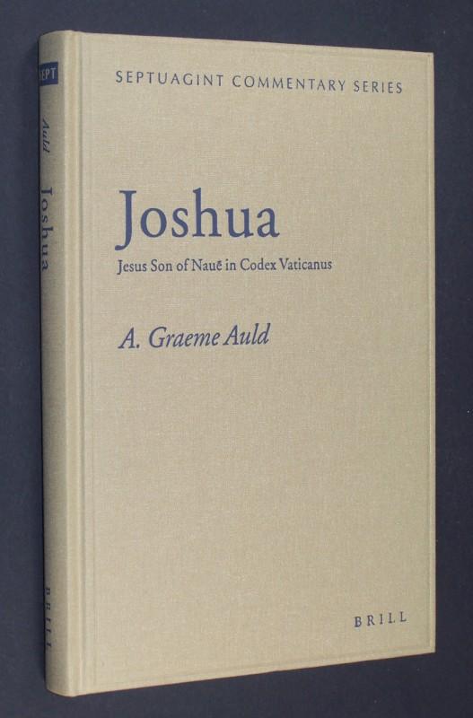 Joshua. Jesus Son of Naue in Codex Vaticanus. By A. Graeme Auld. (Septuagint Commentary Series). - Auld, A. Graeme