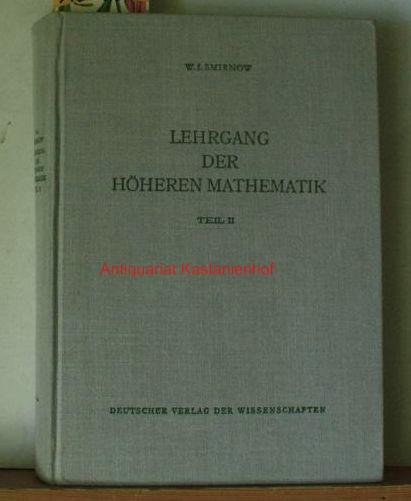 Lehrgang der höheren Mathematik, Teil II. Mit 148 Abbildungen. ,(=Hochschulbücher für Mathematik, Band 2)., - Smirnow, W. I.