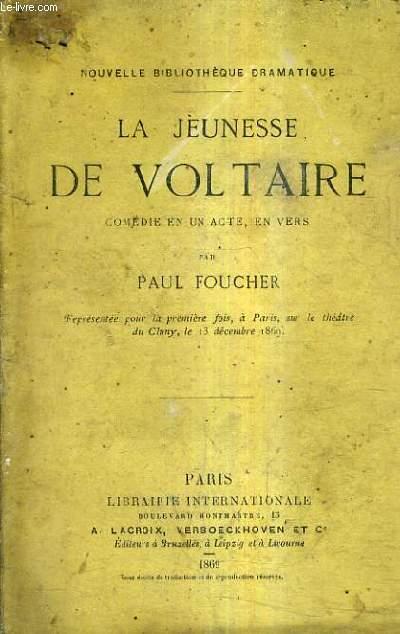 LA JEUNESSE DE VOLTAIRE COMEDIE EN UN ACTE EN VERS. by FOUCHER PAUL ...