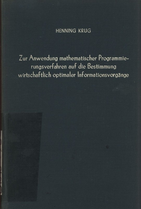 Zur Anwendung mathematischer Programmierungsverfahren auf die Bestimmung wirtschaftlich optimaler Informationsvorgänge. Betriebswirtschaftliche Forschungsergebnisse, Band 50. - Krug, Henning