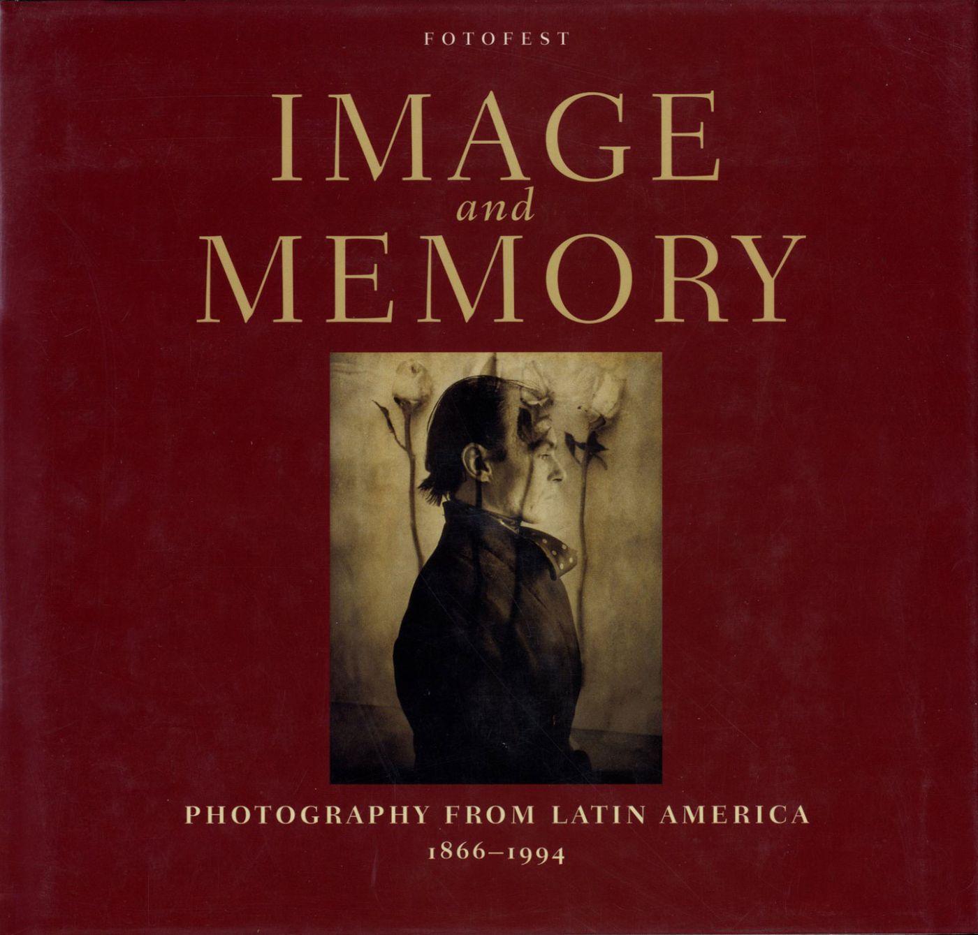 Image and Memory: Photography from Latin America 1866-1994 - WATRISS, Wendy, KOSSOY, Boris, CASTRO, Fernando, ZAMORA, Lois Parkinson