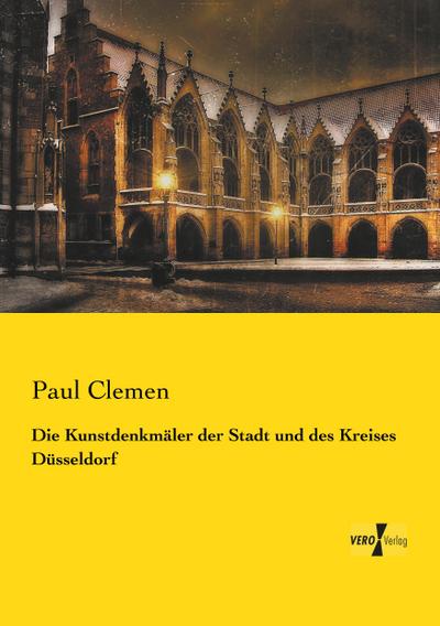 Die Kunstdenkmäler der Stadt und des Kreises Düsseldorf - Paul Clemen