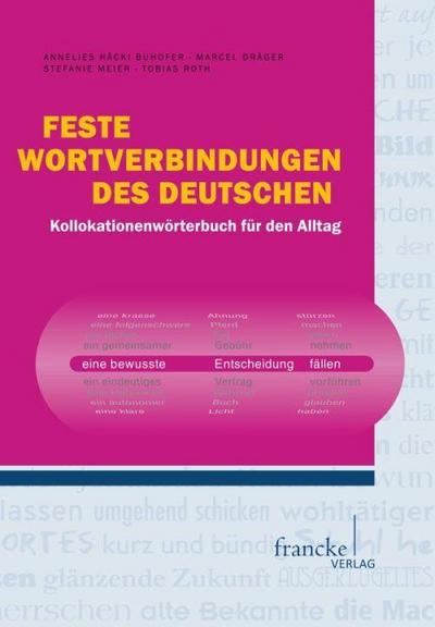 Feste Wortverbindungen des Deutschen: Kollokationenwörterbuch für den Alltag