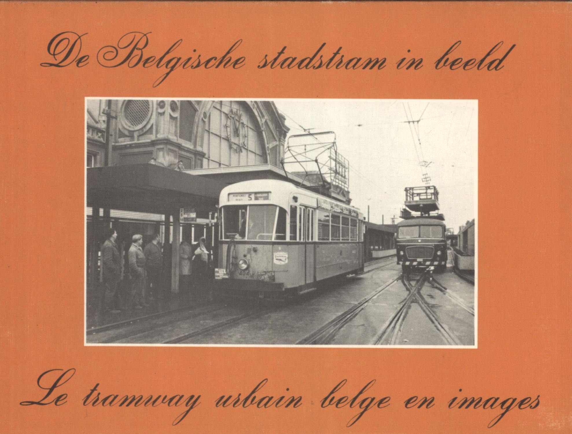 De Belgische Stadstram in Beeld = Le Tramway Urbain Belge en Images - André ver Elst