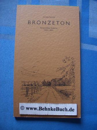 Bronzeton. Ausgewählte Gedichte 1984 - 1995. - Partsch, Christa.