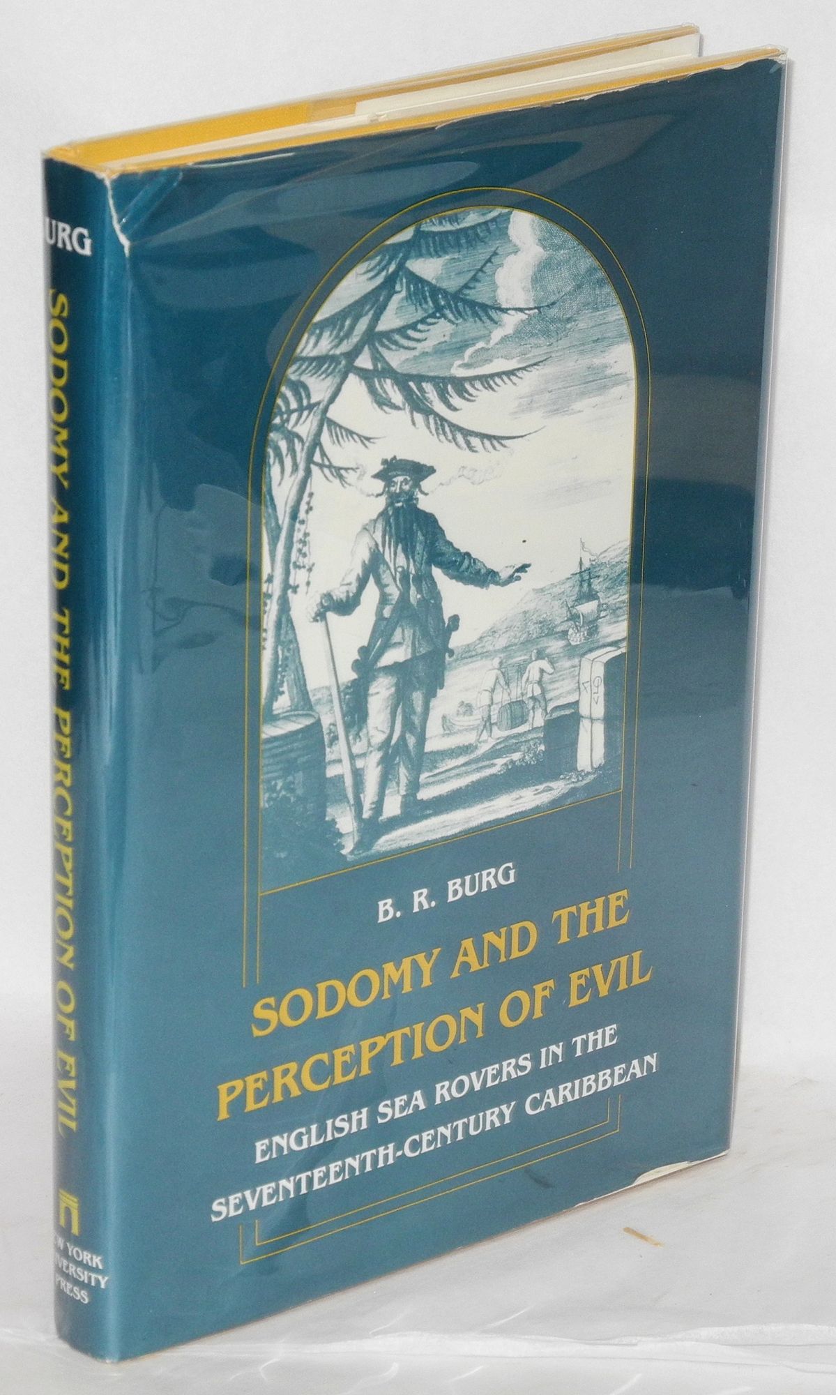 Sodomy and the Perception of Evil: English sea rovers in the seventeenth-century Caribbean - Burg, B. R.