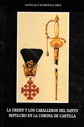 La orden y los caballeros del santo sepulcro en la corona de castilla - Martínez Díez, Gonzalo