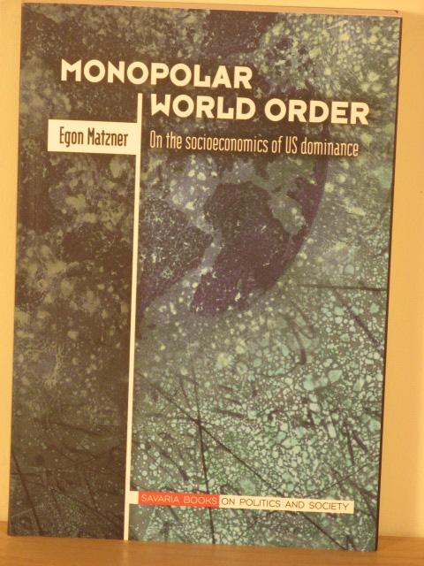 Monopolar World Order. On the Socioeconomics of US Dominance - Matzner E