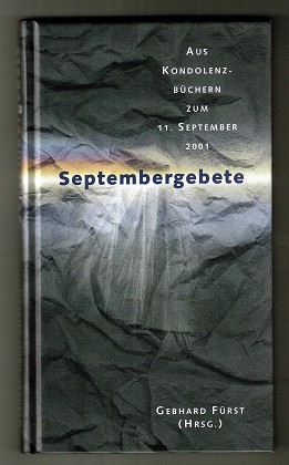 Septembergebete : Aus Kondolenzbüchern zum 11. September 2001. - Fürst, Gebhard (Hrsg.)