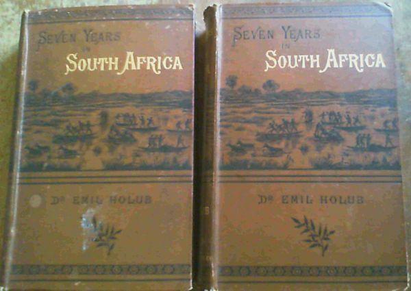 Seven Years iin South Africa - Travels, Researches, and Hunting Adventures, between the Diamond-Fields and the Zambesi (1872 - 79) - in Two Volumes - Holub, Emil Dr. (Frewer, Ellen E. (transl))