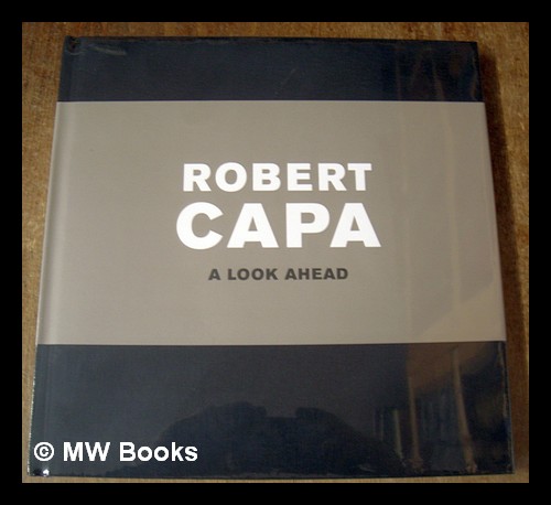 Robert Capa : a look ahead - Capa, Robert