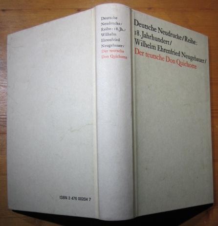 Der teutsche Don Quichotte. Faksimiledruck nach der Ausgabe von 1753. Nachwort von Ernst Weber. - Neugebauer, Wilhelm Ehrenfried