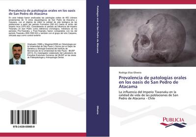 Prevalencia de patologías orales en los oasis de San Pedro de Atacama : La influencia del Imperio Tiwanaku en la calidad de vida de las poblaciones de San Pedro de Atacama - Chile - Rodrigo Elias Oliveira