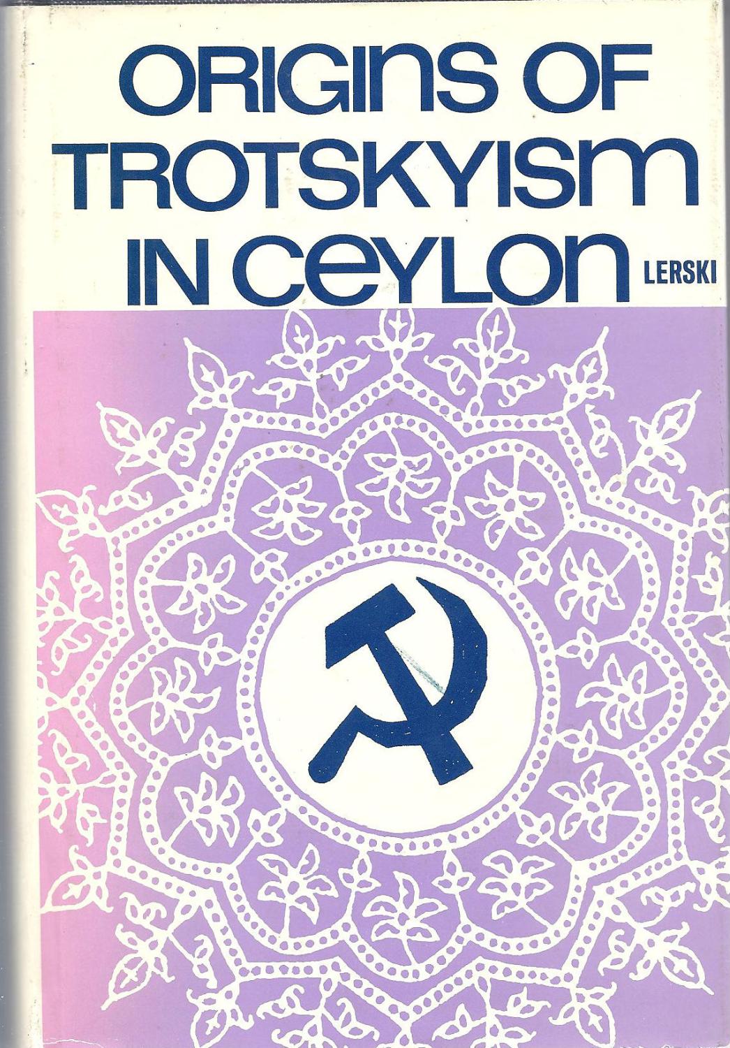 Origins of Trotskyism in Ceylon - Lerski, George Jan