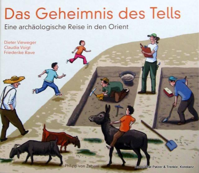 Das Geheimnis des Tells. Eine archäologische Reise in den Orient. Unter Mitarbeit von Claudia Voigt. Mainz, Philipp von Zabern, ca. 1995. Quer-fol. Durchgehend farbig illustriert von Friederike Rave. 80 S. u. 4 Bl. zum Ausschneiden. Farbiger Or.-Pp. (ISBN 3805335199). - Vieweger, Dieter.