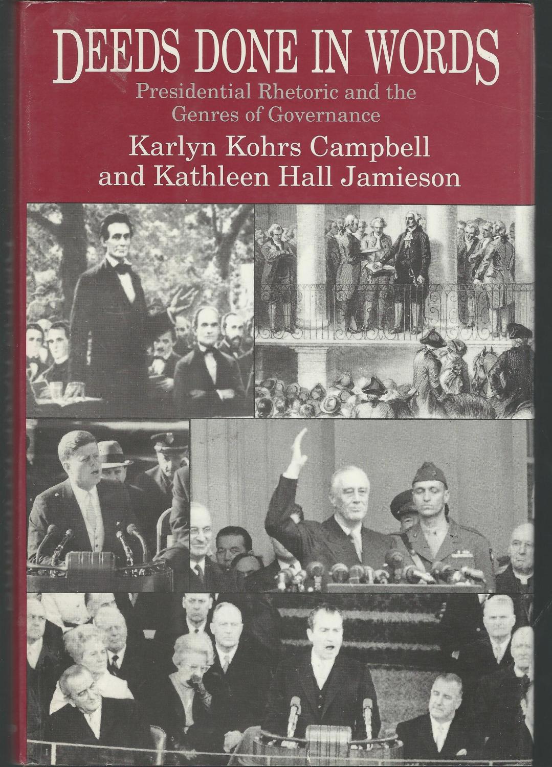 Deeds Done in Words: Presidential Rhetoric and the Genres of Governance - Campbell, Karlyn K.& Jamieson, Kathleen H.