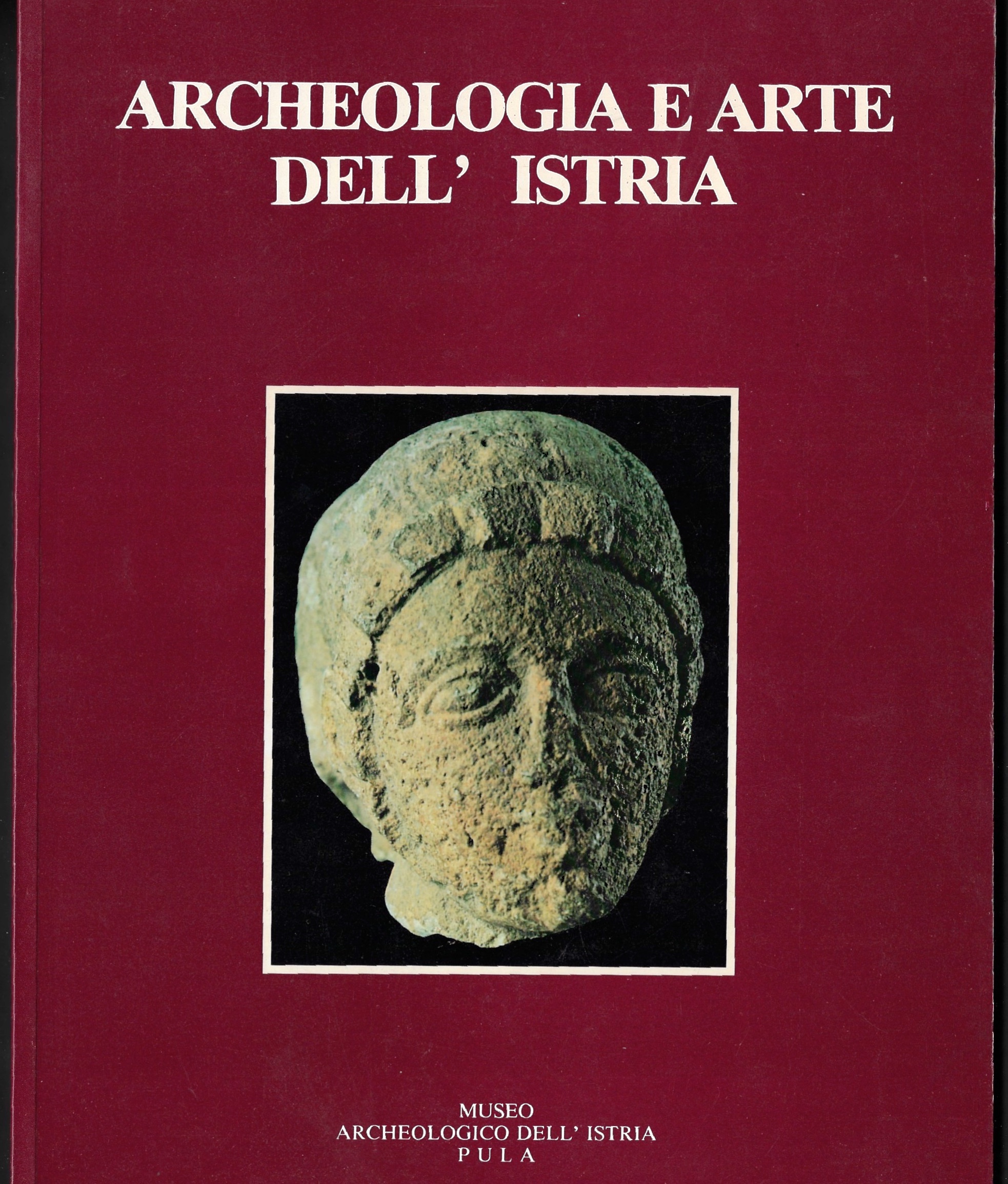 Archeologia e Arte dell'Istria by Crivellari, Domenico - Mihovilic ...