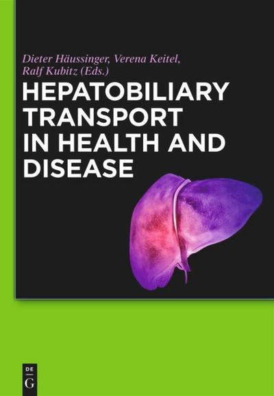 Hepatobiliary Transport in Health and Disease - Dieter Häussinger