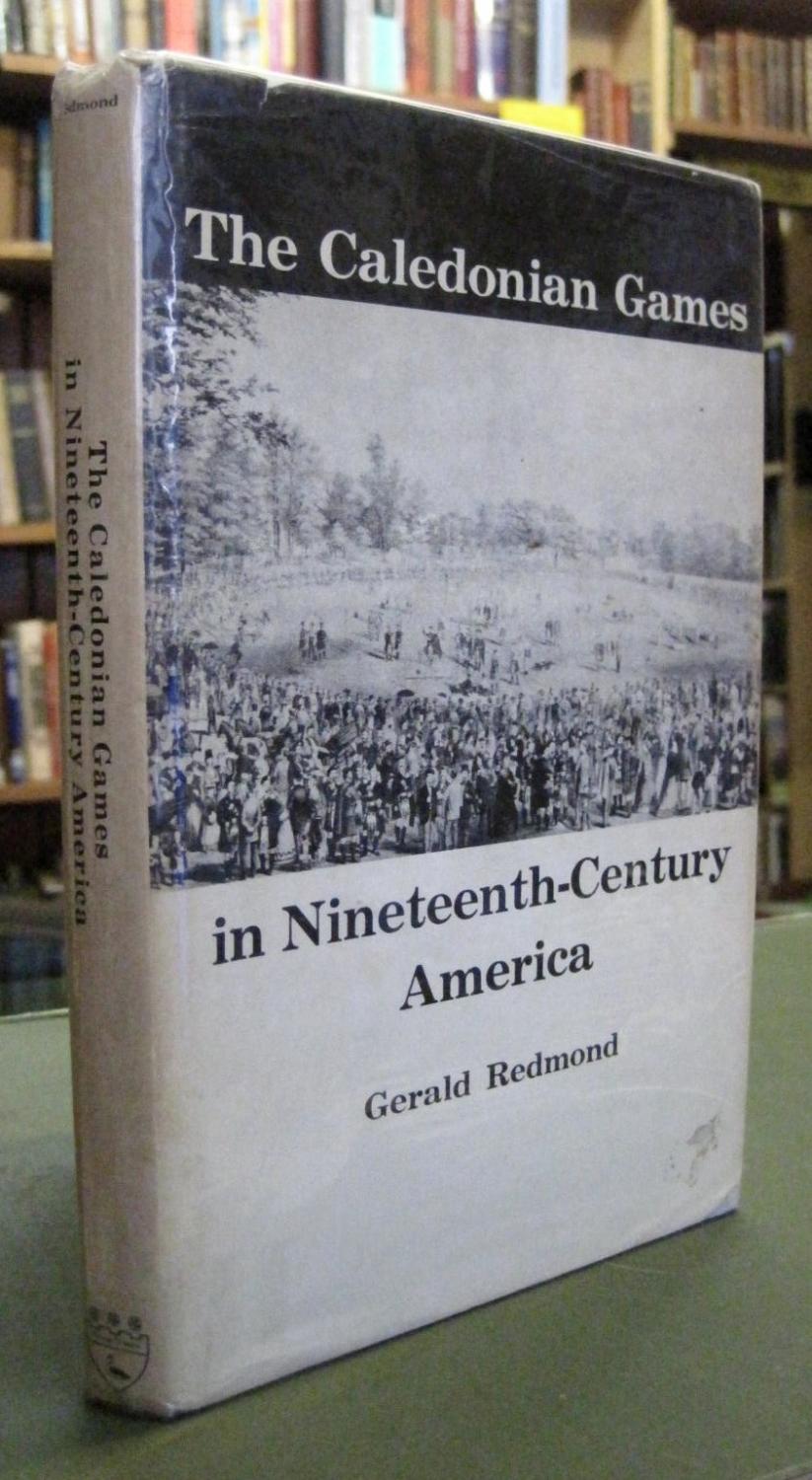 The Caledonian Games In Nineteenth Century 19th America By Redmond Gerald Very Good Original Black Cloth Hardback 1971 First Edition Edinburgh Books