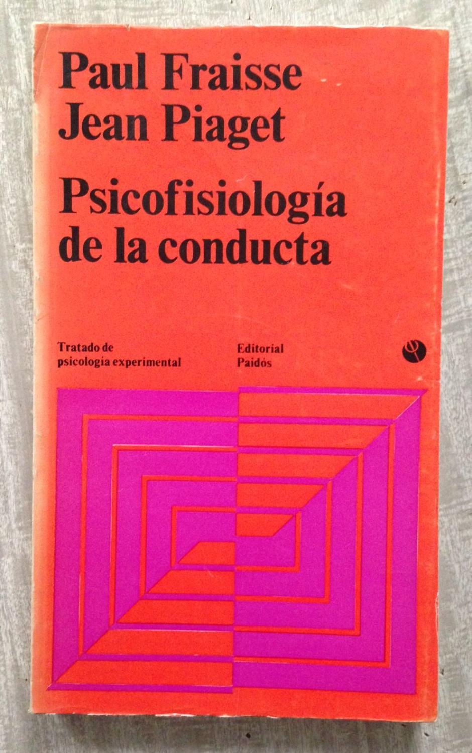 PSICOFISIOLOGIA DE LA CONDUCTA by FRAISSE Paul PIAGET Jean Compiladores 1973 Libreria Sagasta