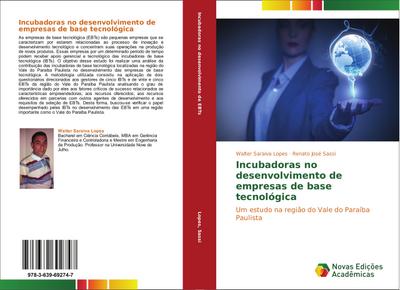 Incubadoras no desenvolvimento de empresas de base tecnológica : Um estudo na região do Vale do Paraíba Paulista - Walter Saraiva Lopes