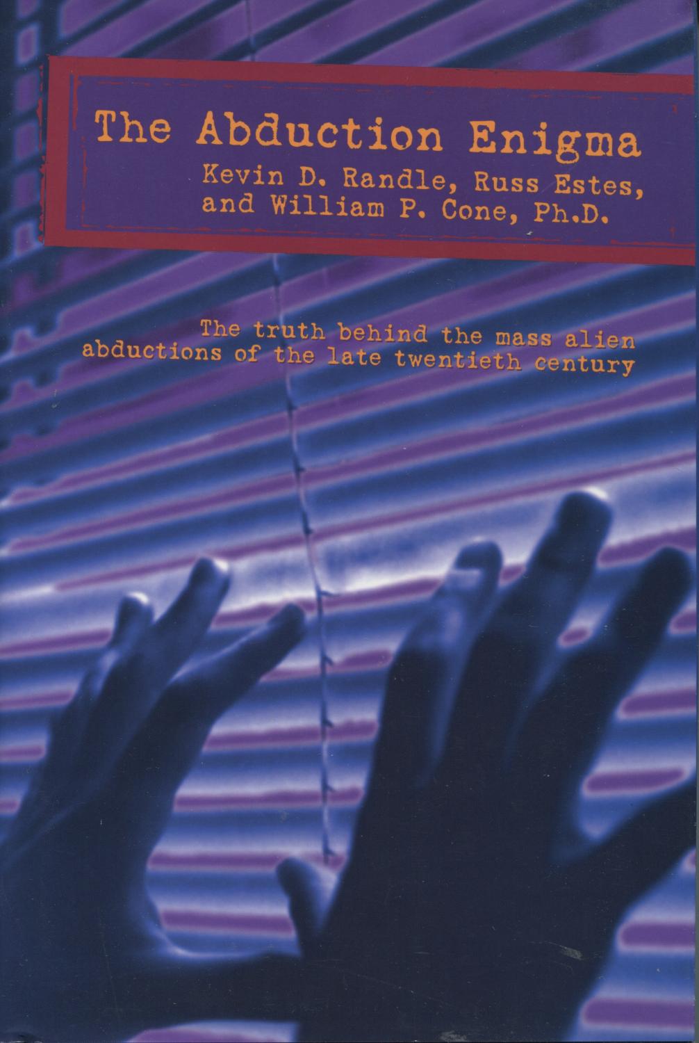 The Abduction Enigma: The Truth Behind The Mass Alien Abductions Of The