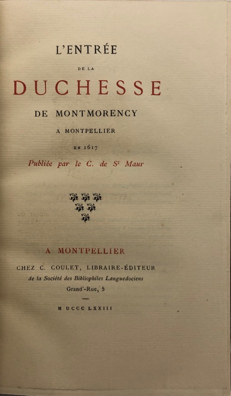 L' Entrée de la duchesse de Montmorency à Montpellier en 1617. publiée par le C. de St.-Maur [MONTPELLIER] [ ]