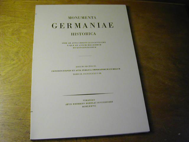 Constitutiones et Acta Publica Imperatorum et Regum. Neunter Band: Dokumente zur Geschichte des Deutschen Reiches und seiner Verfassung 1349. Dritte Lieferung. Monumenta Germaniae Historica Legum Sectio IV - Margarete Kühn (Bearb.)