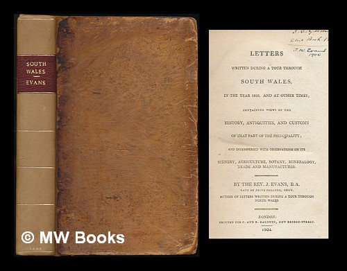 Letters Written During A Tour Through South Wales In The Year 1803 And At Other Times Containing Views Of The History Antiquities And Customs With Observations On Its Scenery Agriculture