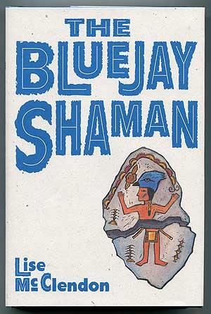The Bluejay Shaman - MCCLENDON, Lise