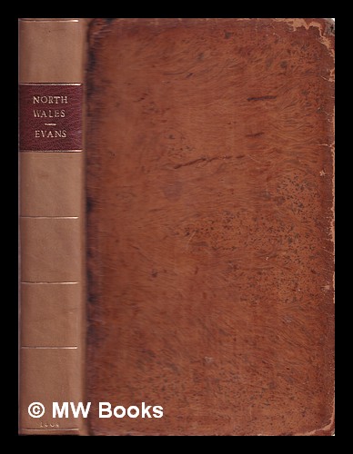 Letters Written During A Tour Through North Wales In The Year 1798 And At Other Times Containing Views Of The History Antiquities And Customs Of That Part Of The Principality And