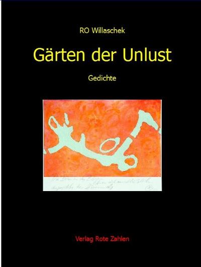 Gärten der Unlust : Gedichte - Ro Willaschek