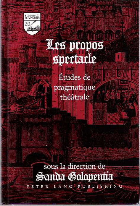 Les Propos Spectacle : Études de pragmatique théâtrale - Golopentia, Sanda (sous la direction de)