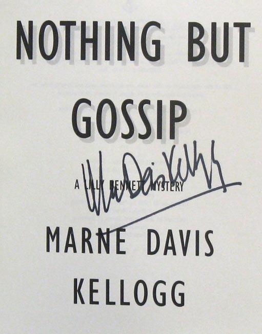 Nothing But Gossip (SIGNED): A Lilly Bennett Mystery de Kellogg, Marne ...
