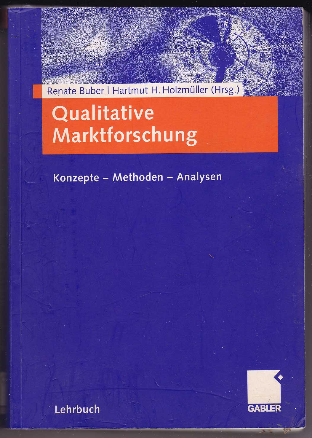 Qualitative Marktforschung: Konzepte Methoden Analysen - Buber, Renate; Holzmüller, Hartmut H., Hrsg.