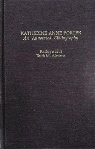 Katherine Anne Porter: An Annotated Bibliography (Garland Reference Library of the Humanities) - Hilt, Kathryn