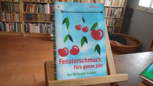 Fensterschmuck fürs ganze Jahr. Aus Wellpappe & Draht. - Wittpoth, Brigitte