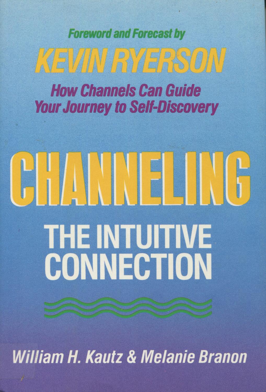 Channeling The Intuitive Connection by William H. Kautz & Melanie
